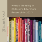 What’s Trending in Children’s Literature Research in 2021?