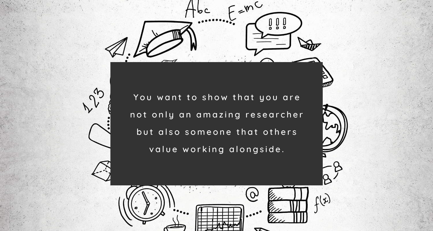 Pull Quote: You want to show that you are not only an amazing scholar but also someone that others value working alongside.