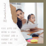 Three Apps for Being A Grad Student and Parenting at the Same Time